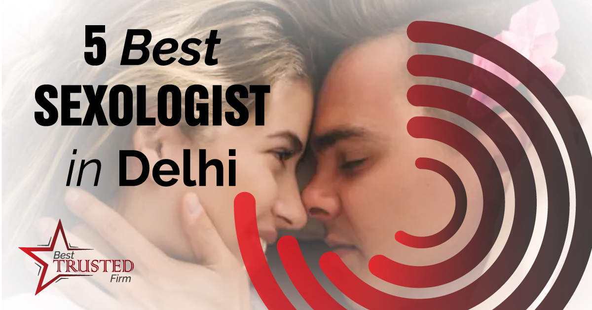 5 Best Sexologist in Delhi 