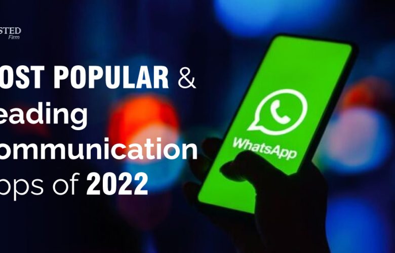 Most Popular & Leading Communication Apps of 2022