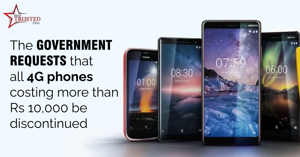 The government requests that all 4G phones costing more than Rs 10,000 be discontinued